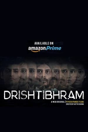 Drishtibhram (2019) Season 1 Hindi Web Series HDRip | 4K Ultra HD | 480p [Complete]